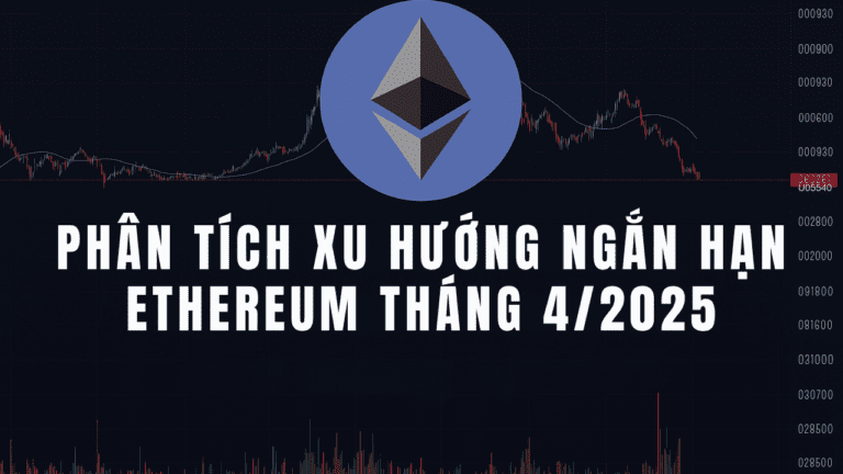 Phân tích xu hướng ngắn hạn Ethereum đầu tháng 4/2025